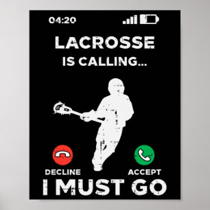 Lacrosse Calling I Must Go Funny Lax Player Men Wo Poster