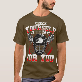 Lacrosse Check YoursOr Ill Do It For You LAX Playe T-Shirt