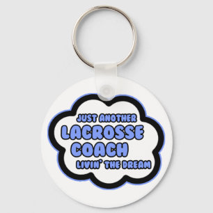Lacrosse Coach .. Livin' The Dream Key Ring