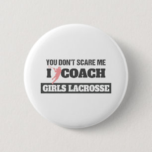 Lacrosse Coach You Don't Scare Me I Coach Lacrosse 6 Cm Round Badge