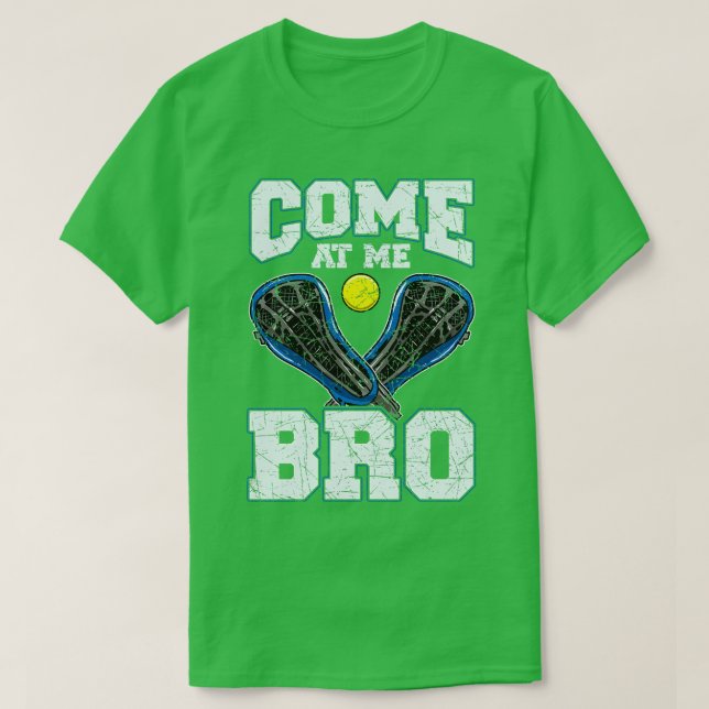 Lacrosse Come At Me Bro LAX Player Team Coach Tour T-Shirt (Design Front)