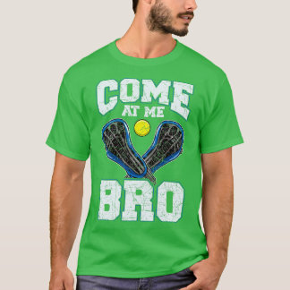Lacrosse Come At Me Bro LAX Player Team Coach Tour T-Shirt