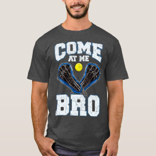 Lacrosse Come At Me Bro LAX Player Team Coach Tour T-Shirt