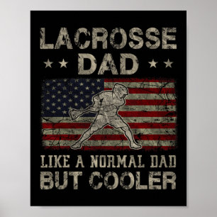 Lacrosse Dad Like A Normal Dad But Cooler Father's Poster