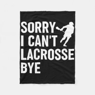 Lacrosse Fan Funny Lax Sport Sorry I Can't Lacross Fleece Blanket