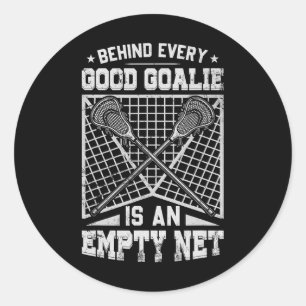 Lacrosse Goalie Behind Every Good Goalie  Classic Round Sticker