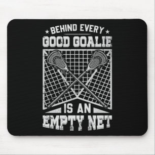 Lacrosse Goalie Behind Every Good Goalie Mouse Pad