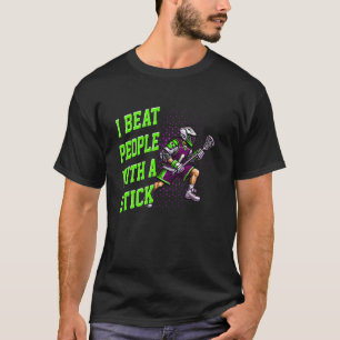 Lacrosse I Beat People With A Stick Great for Youn T-Shirt