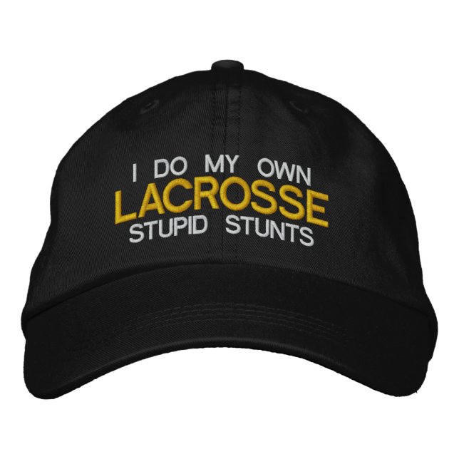 Lacrosse "I Do My Own Stupid Stunts" Embroidered Embroidered Hat (Front)