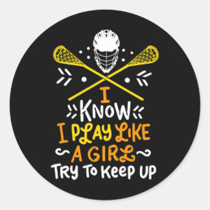 Lacrosse I Play Like A Girl I Lacrosse Player Gift Classic Round Sticker