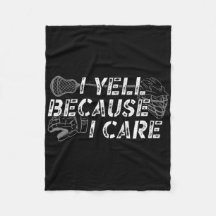 Lacrosse I Yell Because I Care Funny Lacrosse Couc Fleece Blanket