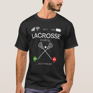 Lacrosse Is Calling And I Must Go Lacrosse T-Shirt