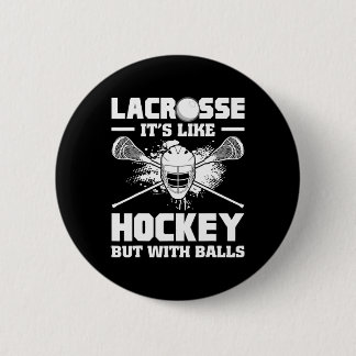 Lacrosse It's Like Hockey But With Funny Player 6 Cm Round Badge