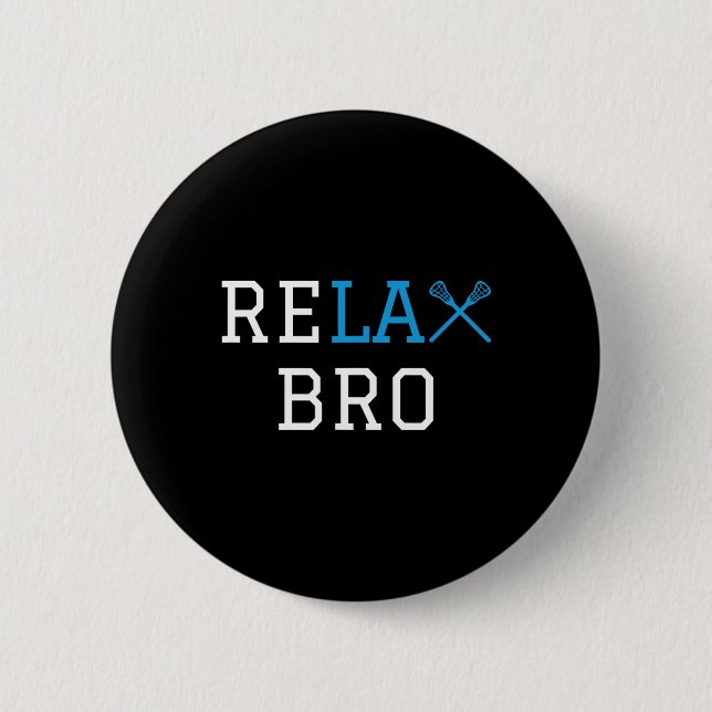 Lacrosse - Lax - Relax Bro  6 Cm Round Badge (Front)
