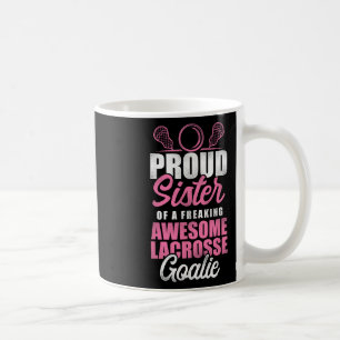 Lacrosse Lax Sister Goalie Proud Sister Of A Freak Coffee Mug