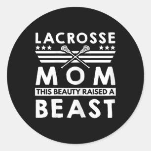 Lacrosse Mum Graphic - This Beauty Raised A Beast  Classic Round Sticker