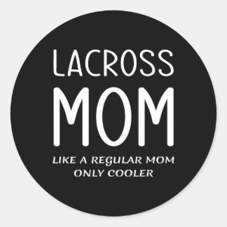 Lacrosse Mum Like A Regular Mother Only Cooler Fun Classic Round Sticker