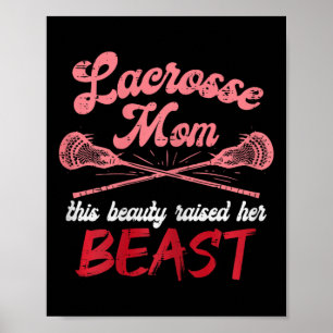 Lacrosse Mum Raised Her Beast Funny Mothers Day Da Poster