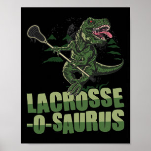 Lacrosse-o-saurus - Funny Lacrosse Player Lax Love Poster