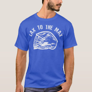 Lacrosse Player Funny Lax To The Max T-Shirt