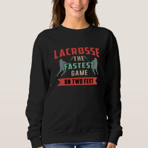 Lacrosse Player Lax Sport Fastest Game Funny Gift Sweatshirt