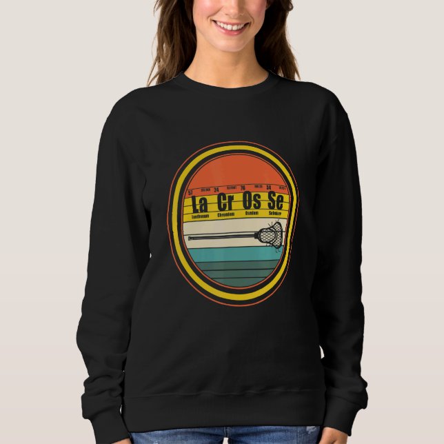 Lacrosse Player Periodic Table Element Chemical Ch Sweatshirt (Front)