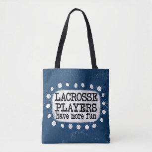 Lacrosse Players Have More Fun Tote Bag