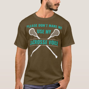 Lacrosse Players Please DonT Make Me Use My Lacros T-Shirt