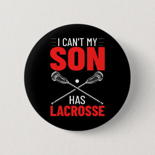 Lacrosse Quotes Field Game I Can't My Son Has Lacr 6 Cm Round Badge