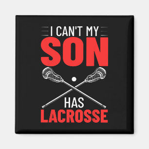 Lacrosse Quotes Field Game I Can't My Son Has Lacr Magnet