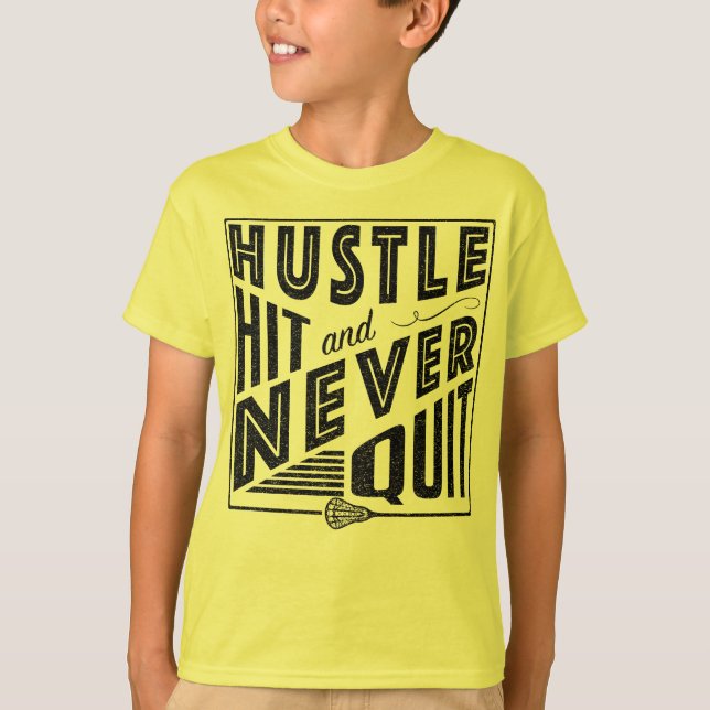 Lacrosse Tee, Hustle Hit Never Quit T-Shirt (Front)