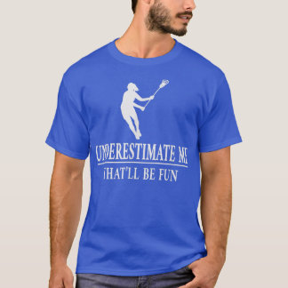 Lacrosse Underestimate Me, Ladies Empowerment3528  T-Shirt