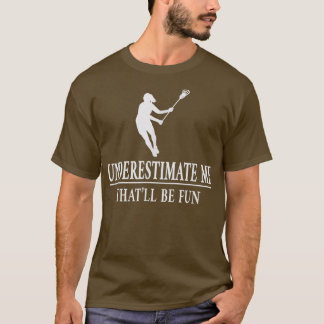 Lacrosse Underestimate Me, Ladies Empowerment 3529 T-Shirt