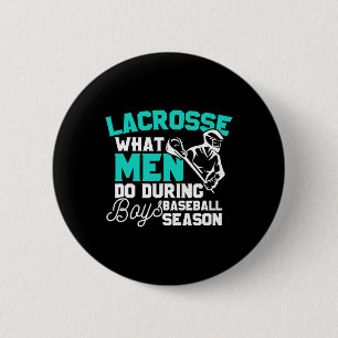 Lacrosse What Men Do During Boys Baseball Gift 6 Cm Round Badge