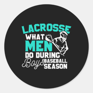 Lacrosse What Men Do During Boys Baseball Gift  Classic Round Sticker