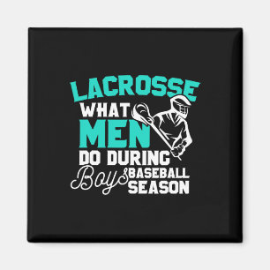 Lacrosse What Men Do During Boys Baseball Gift Magnet