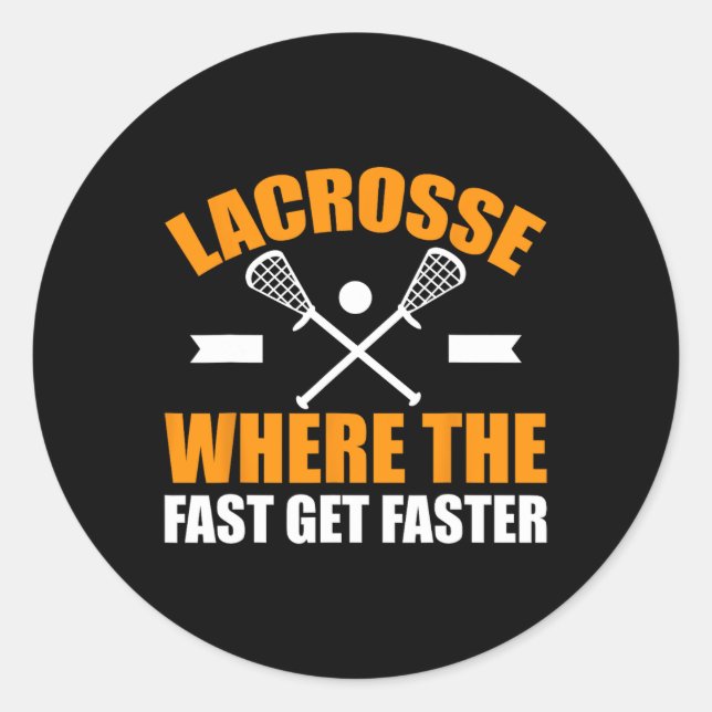 Lacrosse Where The Fast Gest Faster Lacrosse  Classic Round Sticker (Front)