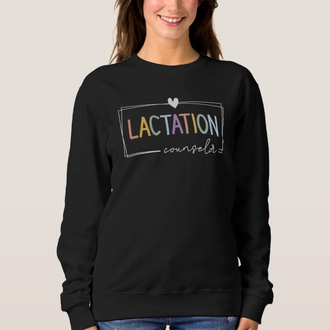 Lactation Counsellor IBCLC Breastfeeding Consultan Sweatshirt (Front)
