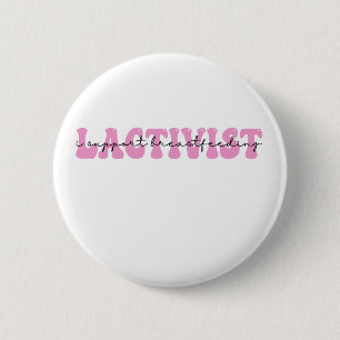 Lactivist I Support BreastFeeding Awareness Week 6 Cm Round Badge