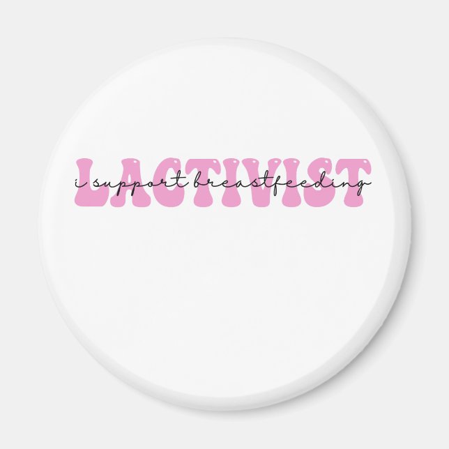 Lactivist I Support BreastFeeding Awareness Week Magnet (Front)