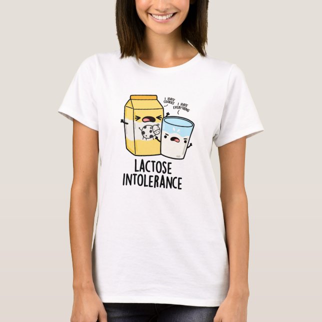 Lactose Intolerance Funny Milk Pun  T-Shirt (Front)