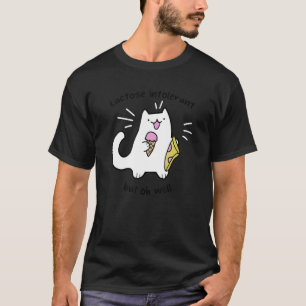 Lactose Intolerant But Oh Well  Cute Cat For Men W T-Shirt