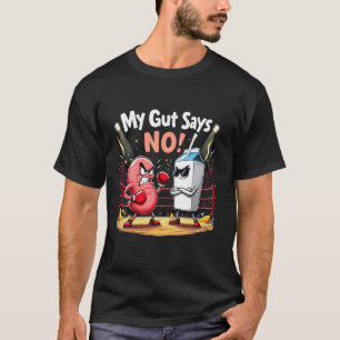 Lactose Intolerant Gut Says No Funny Meme For Men T-Shirt