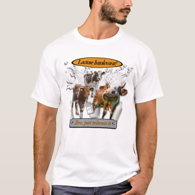 Lactose Intolerant? Just Tolerate It - meme tshirt (Front)
