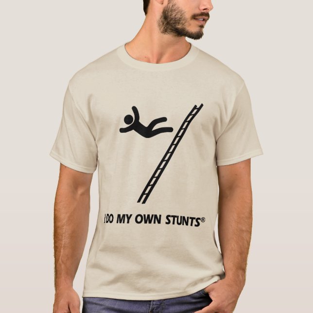 Ladder My Own Stunts T-Shirt (Front)
