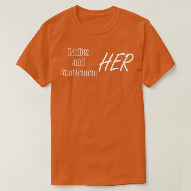 ladies and gentleman her T-Shirt (Design Front)