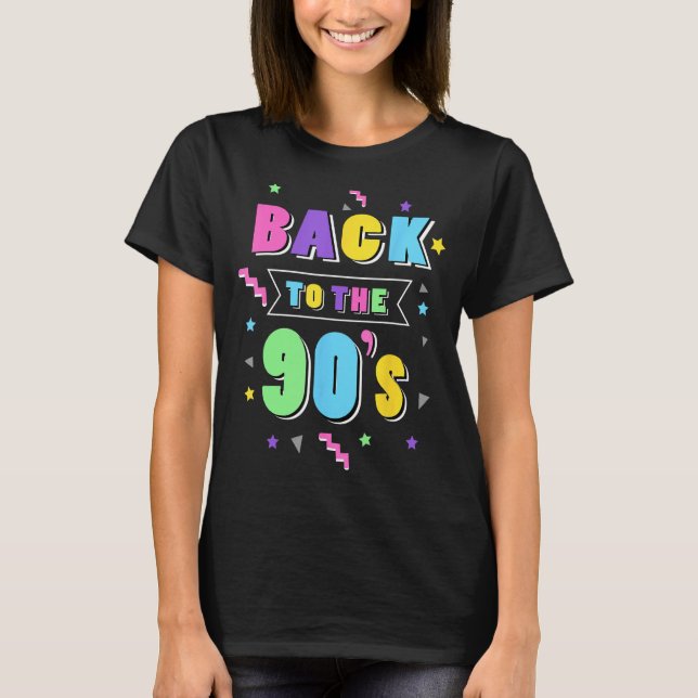 Ladies Back to the 90s Girl 90s Party Costume Wome T-Shirt (Front)
