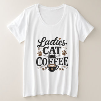 Ladies Cat Coffee T-Shirt – Cute Cat Lover Gift Plus Size T-Shirt