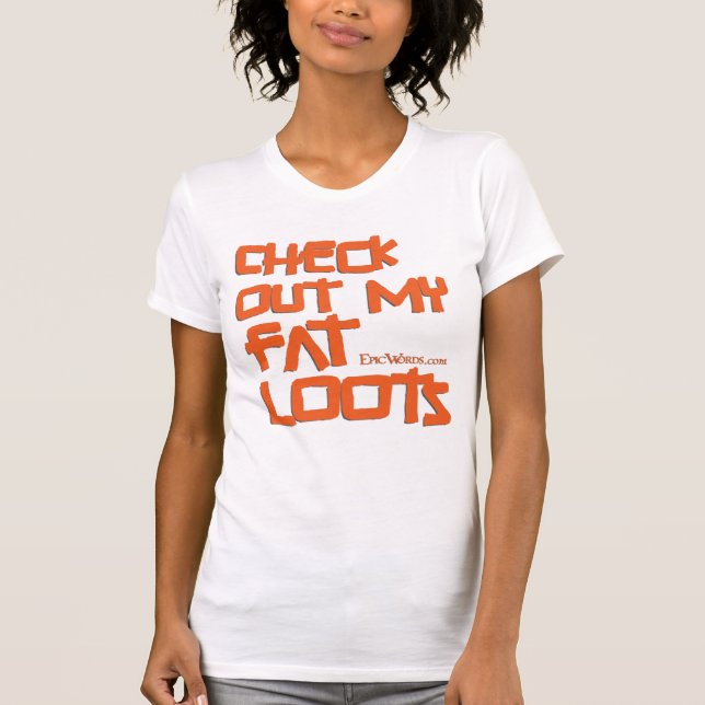 Ladies Fat Loots T-Shirt (Front)