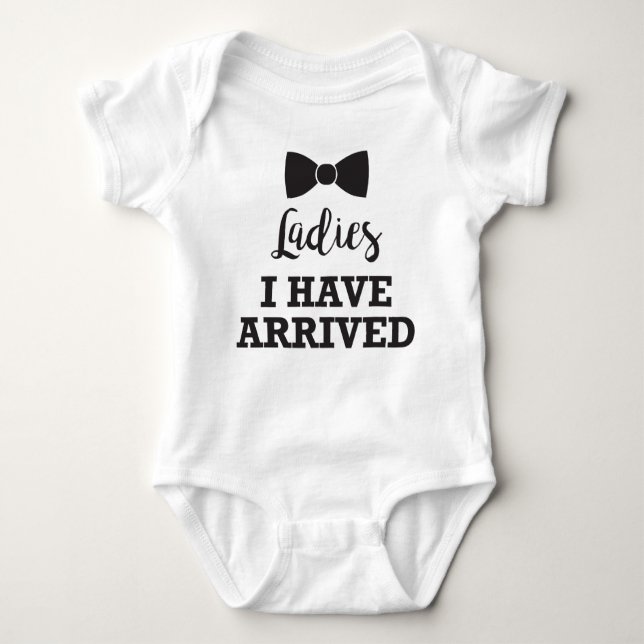 Ladies I Have Arrived Baby Bodysuit (Front)
